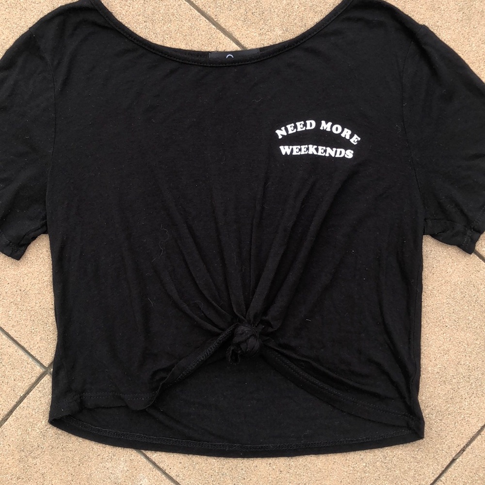 Need More Weekends Crop Tie top. Ties at bottom.